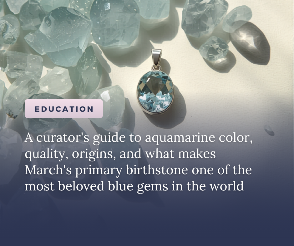 Aquamarine: March's Birthstone and the Gem of the Sea