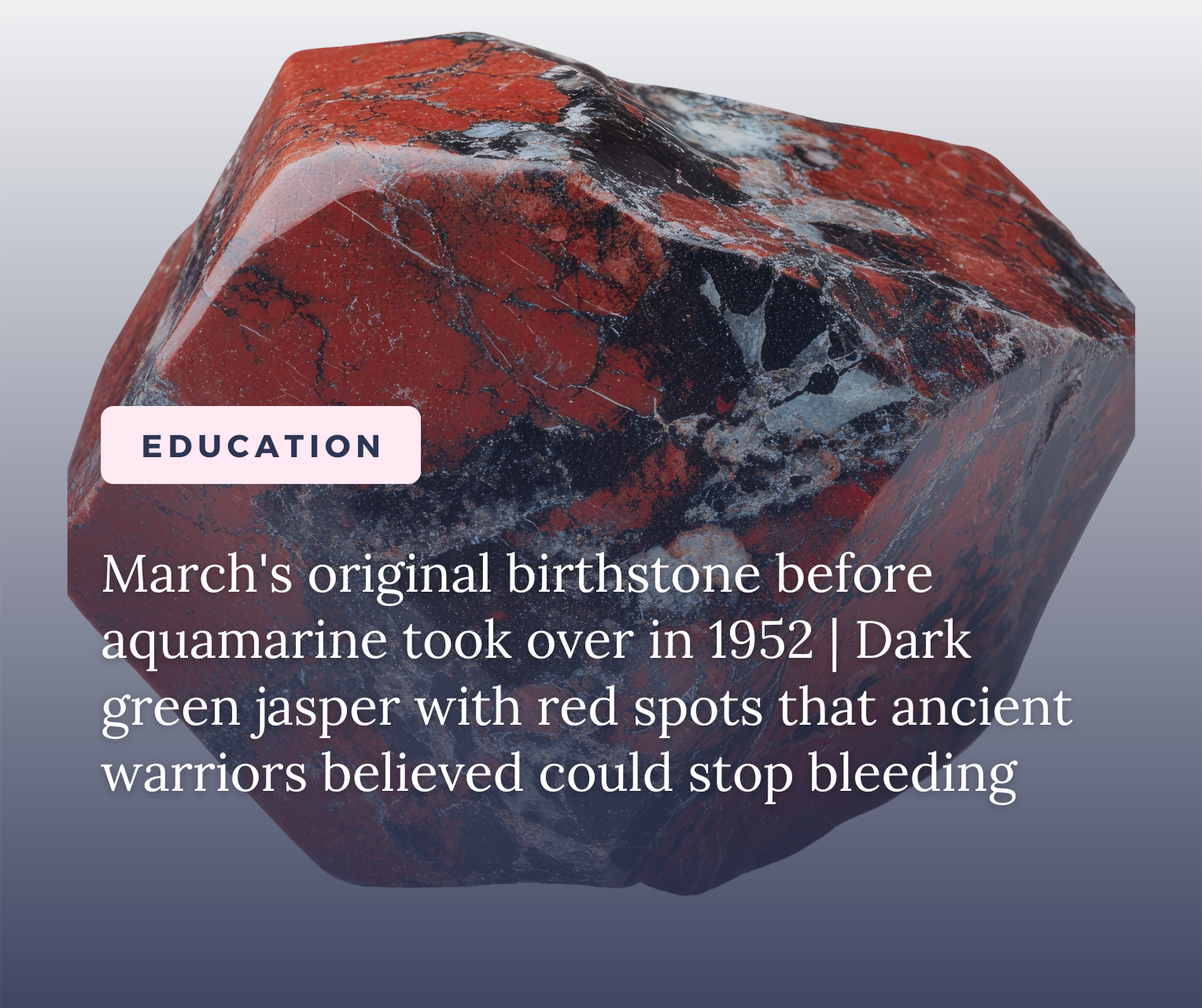 Bloodstone: The Ancient March Birthstone with a History as Bold as Its Appearance