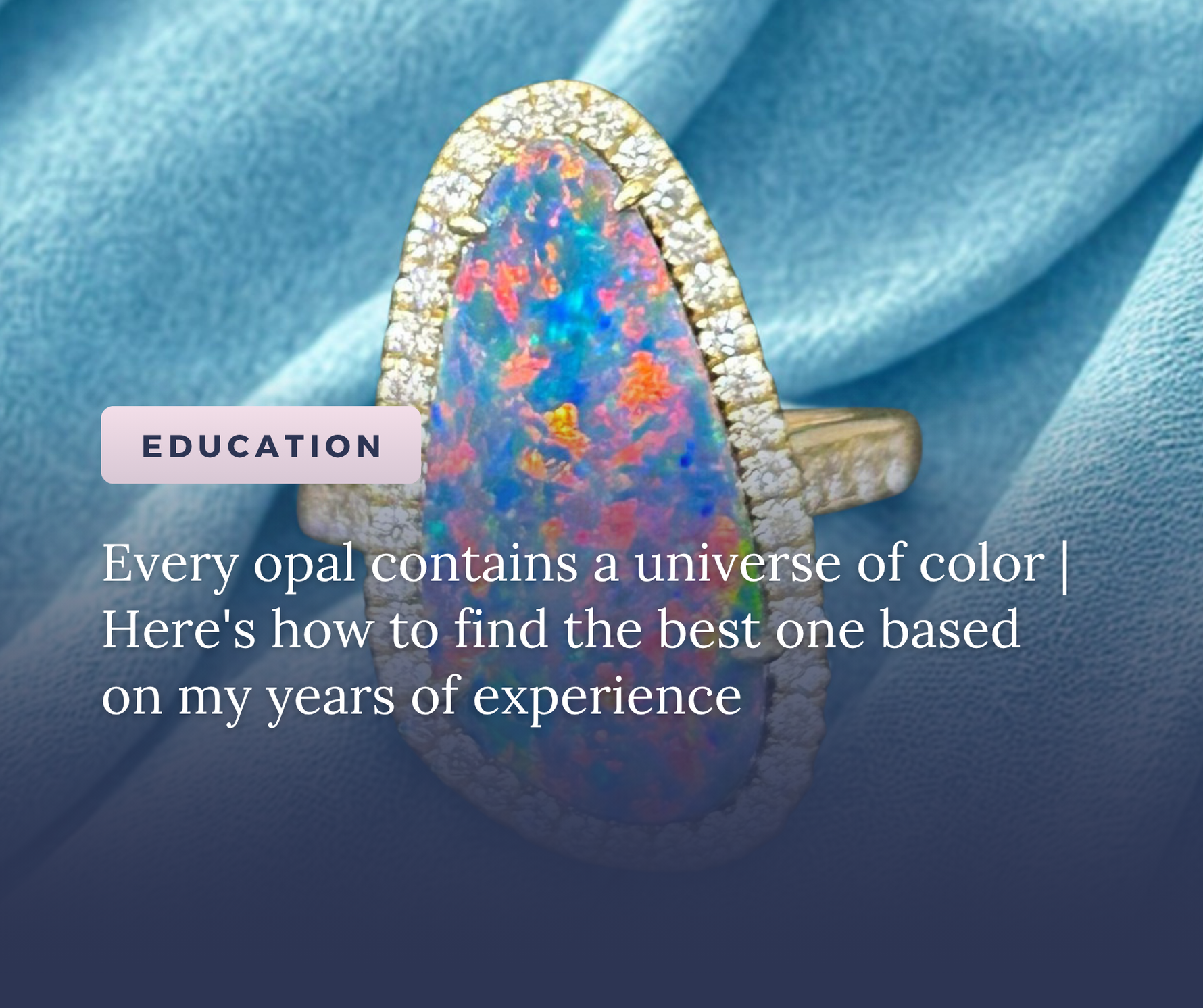 Opal Gemstone Guide: Play of Color, Types, Quality, and Care